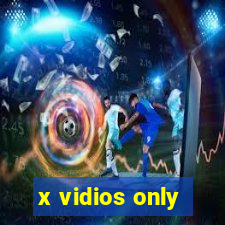 x vidios only