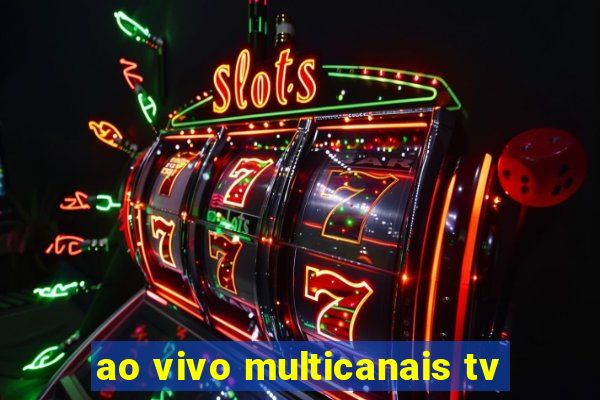 ao vivo multicanais tv