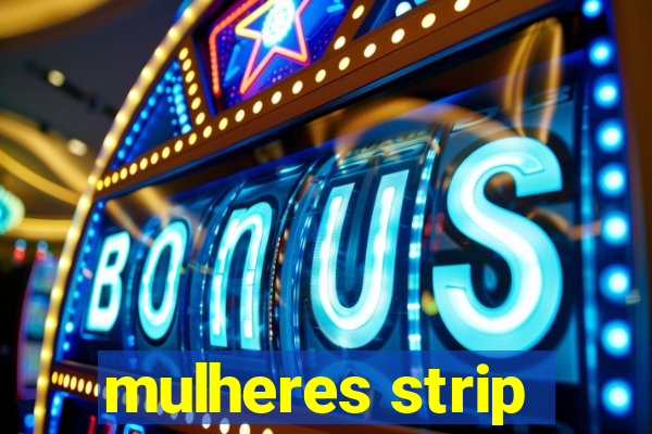 mulheres strip