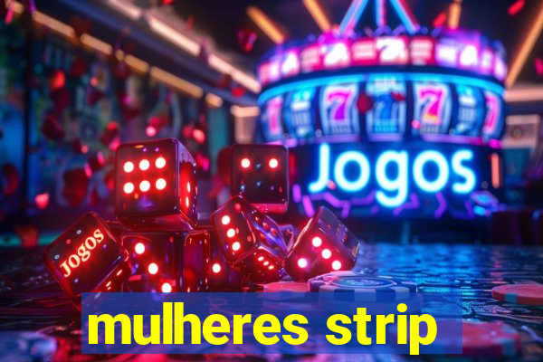 mulheres strip