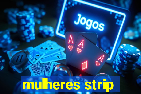 mulheres strip