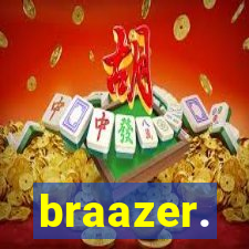 braazer.