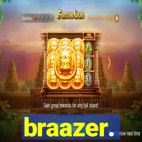 braazer.