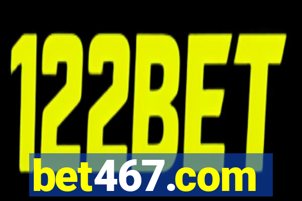 bet467.com