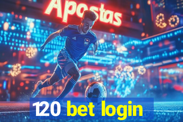 120 bet login