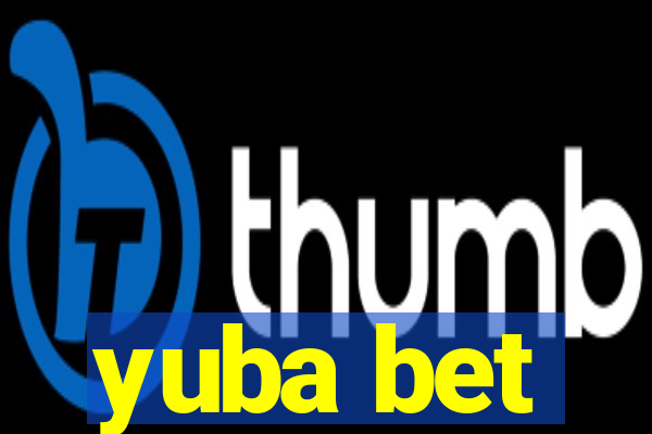 yuba bet