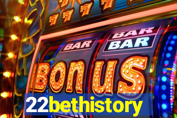 22bethistory