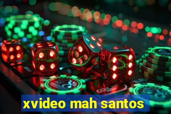 xvideo mah santos