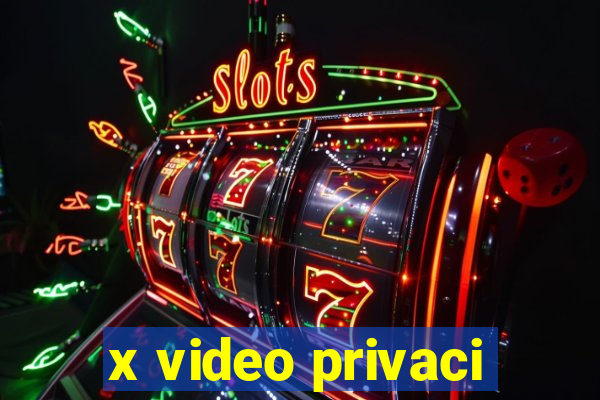 x video privaci