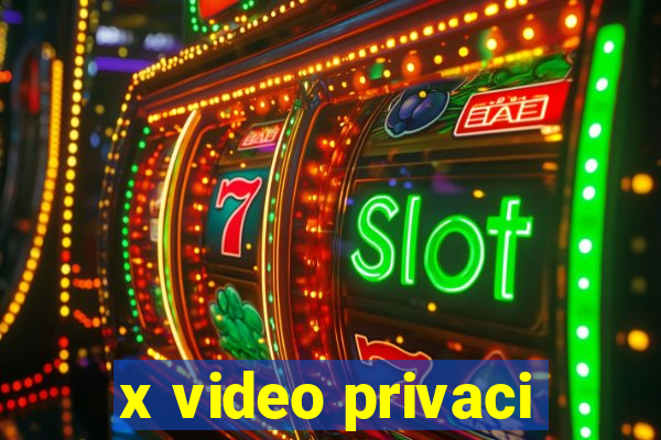 x video privaci