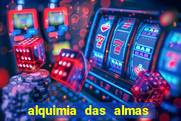 alquimia das almas 3 temporada