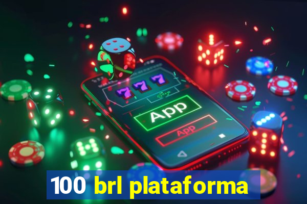 100 brl plataforma