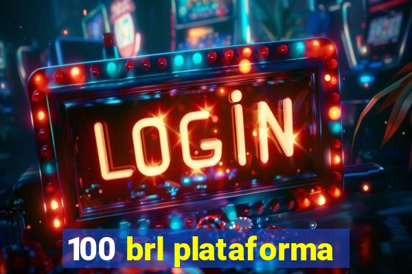 100 brl plataforma