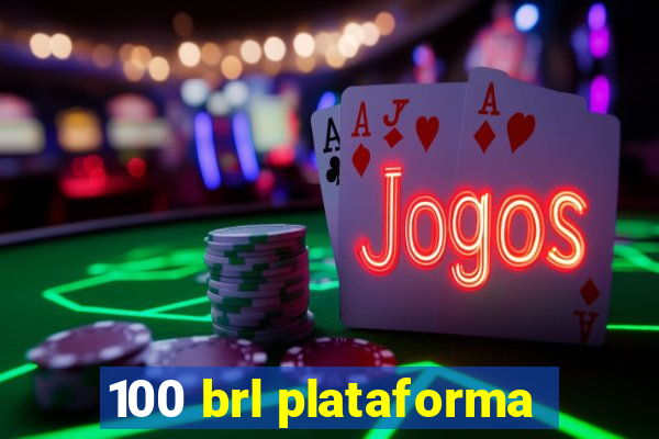 100 brl plataforma