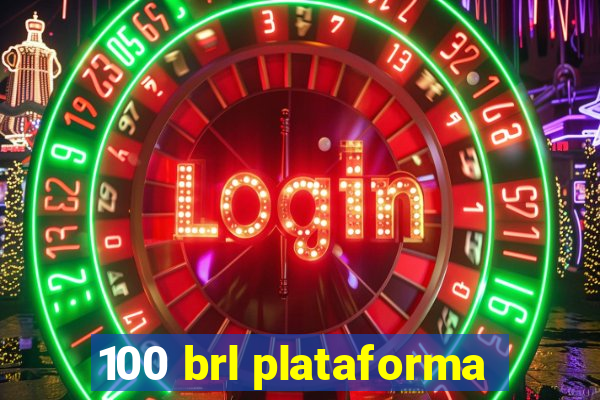 100 brl plataforma