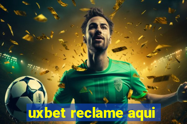 uxbet reclame aqui