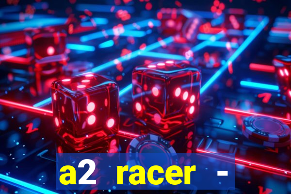 a2 racer - riscando o asfalto filme completo dublado