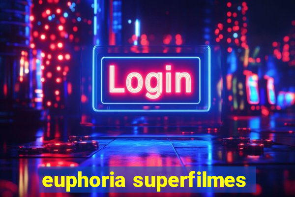 euphoria superfilmes