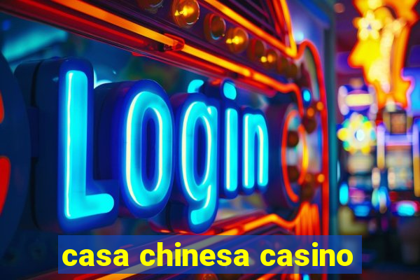 casa chinesa casino