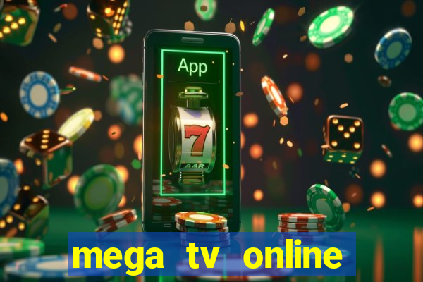 mega tv online gratis futebol ao vivo