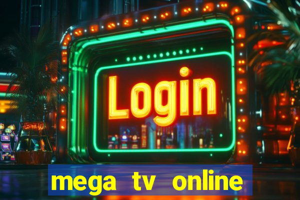 mega tv online gratis futebol ao vivo