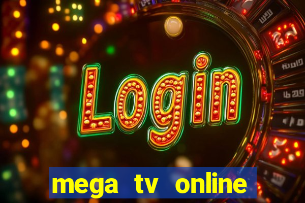 mega tv online gratis futebol ao vivo