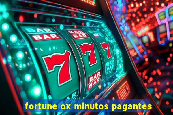 fortune ox minutos pagantes