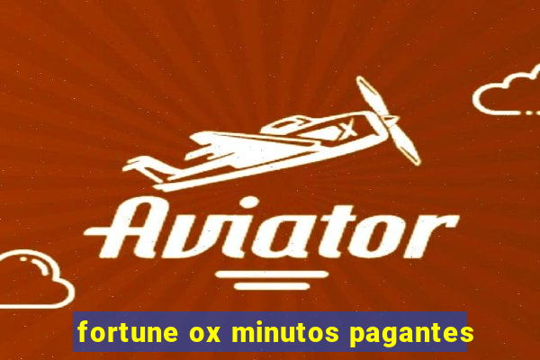 fortune ox minutos pagantes