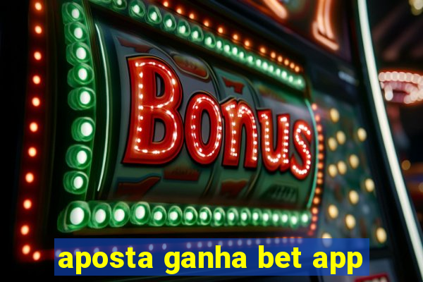 aposta ganha bet app