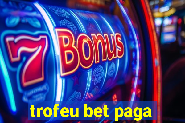 trofeu bet paga