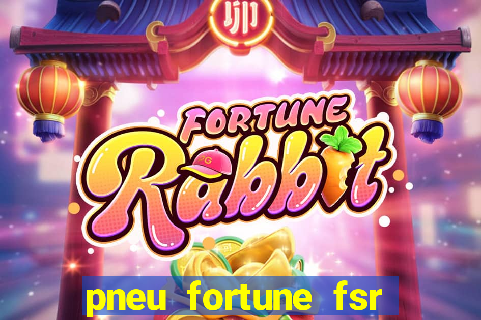 pneu fortune fsr 303 é bom