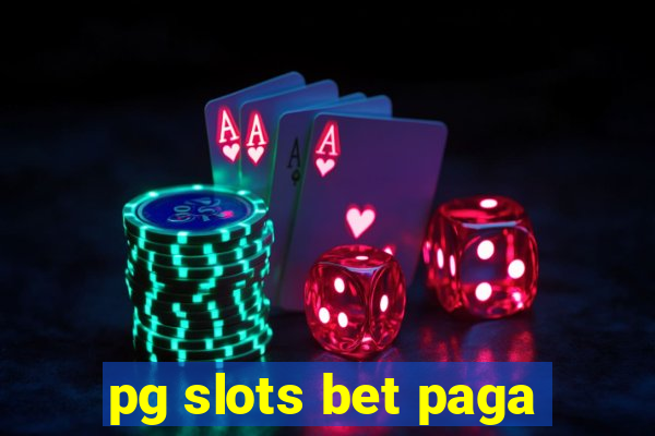 pg slots bet paga