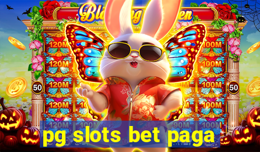 pg slots bet paga