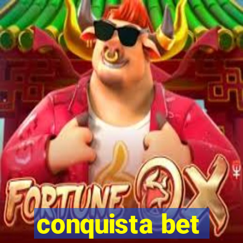 conquista bet