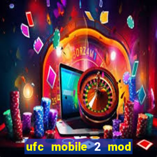 ufc mobile 2 mod apk unlimited money and gems