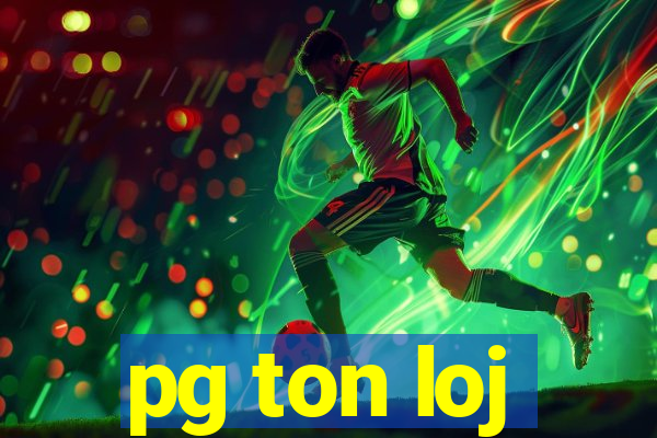 pg ton loj