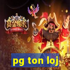 pg ton loj