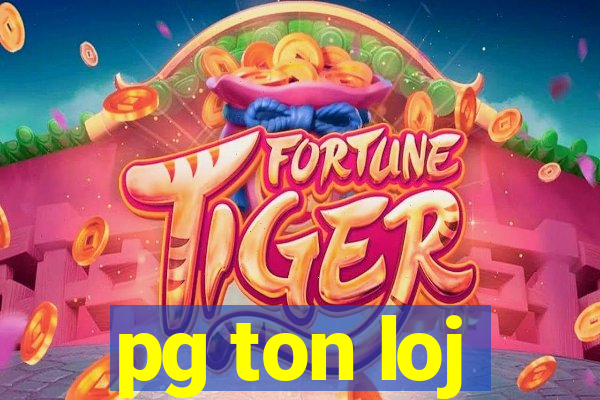 pg ton loj