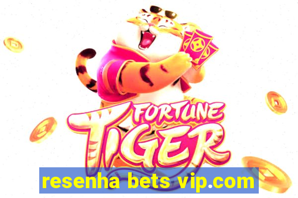 resenha bets vip.com