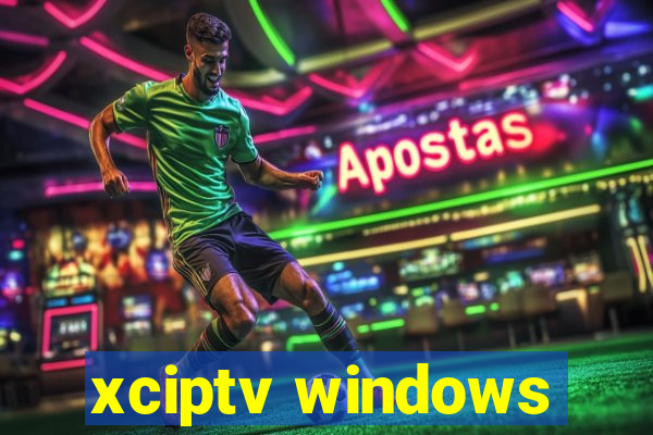 xciptv windows