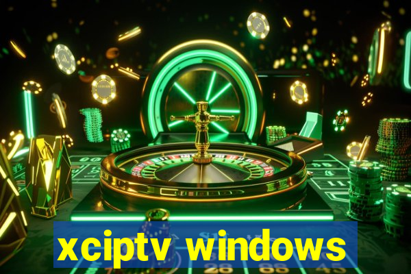 xciptv windows