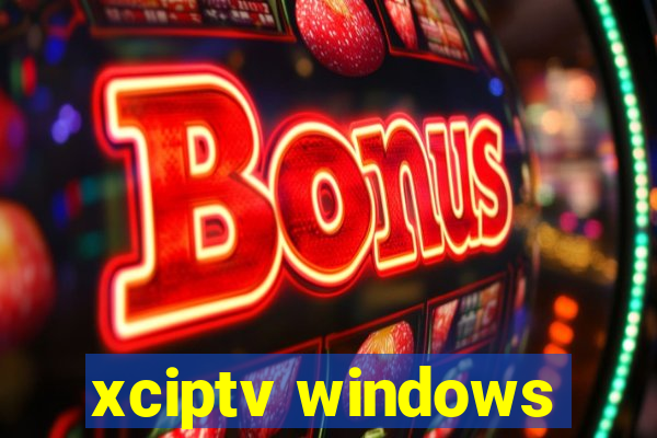 xciptv windows