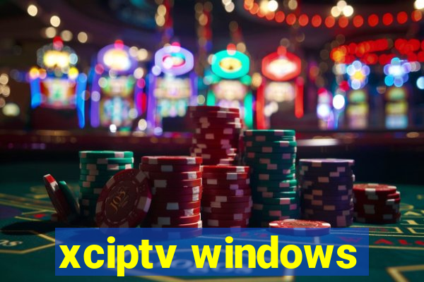 xciptv windows