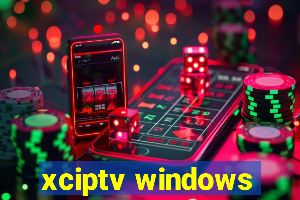 xciptv windows