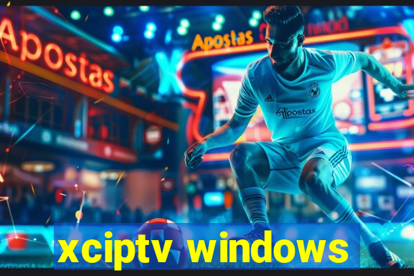 xciptv windows