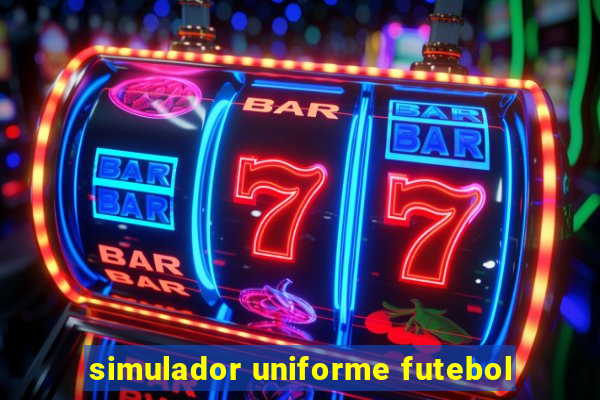 simulador uniforme futebol