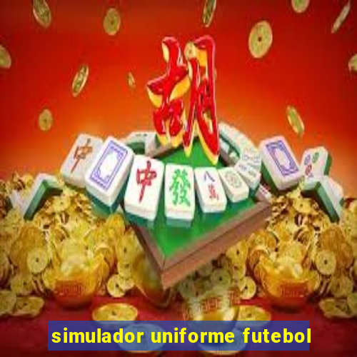 simulador uniforme futebol