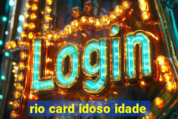 rio card idoso idade