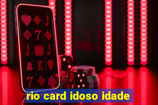 rio card idoso idade