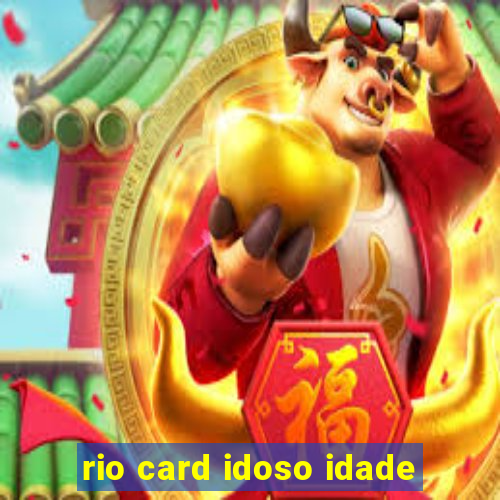 rio card idoso idade